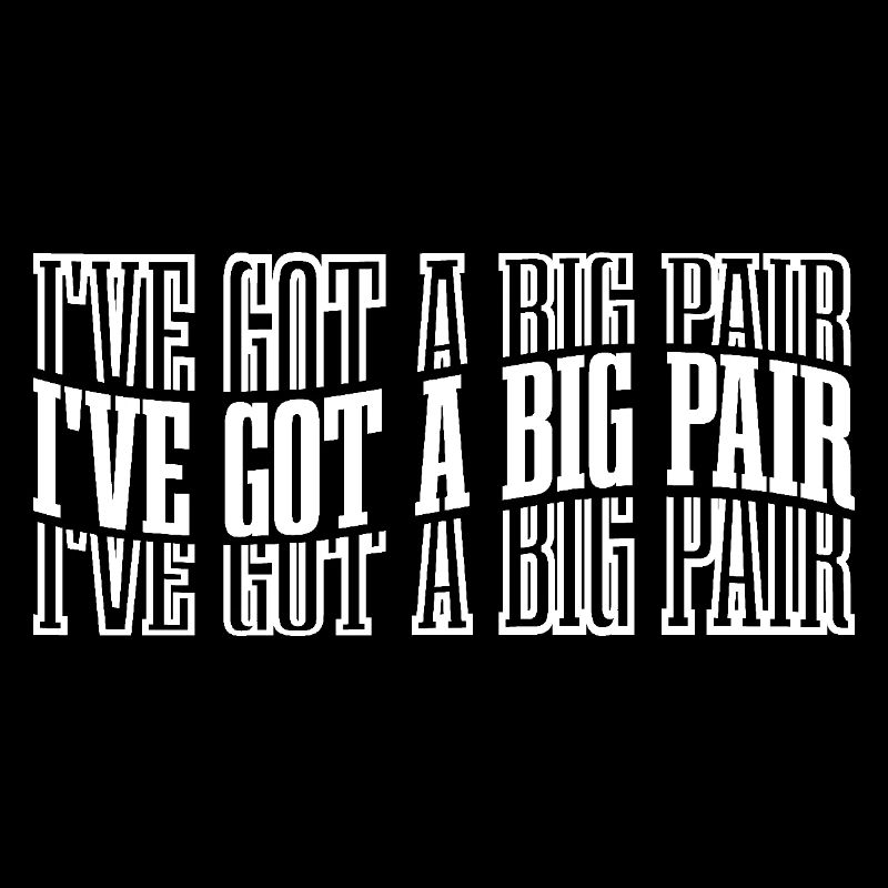 I've Got A Big Pair 8