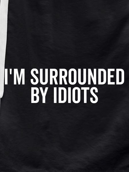 I’m Surrounded by Idiots