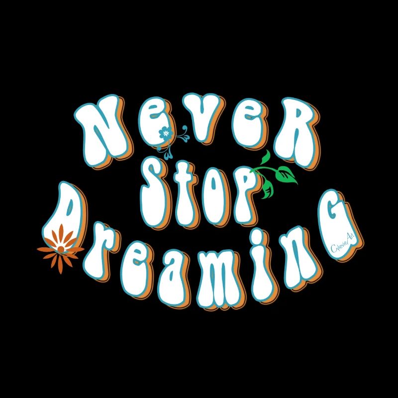 Never stop dreaming