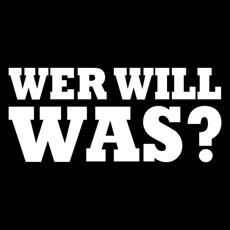 Wer will was