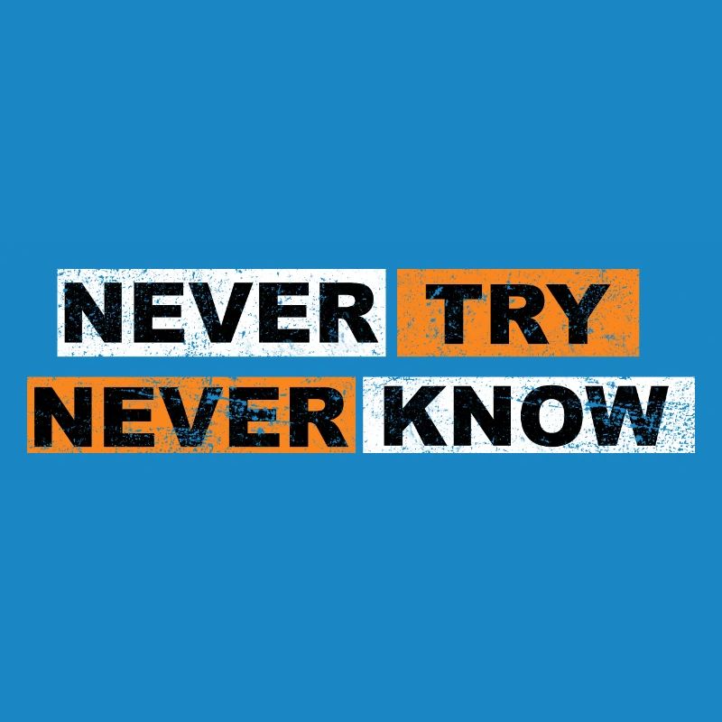 Never Try never know Motivation Quote