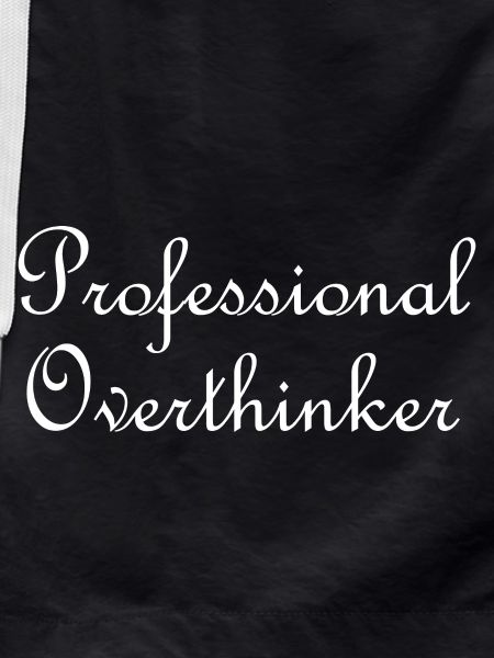 Professional overthinker