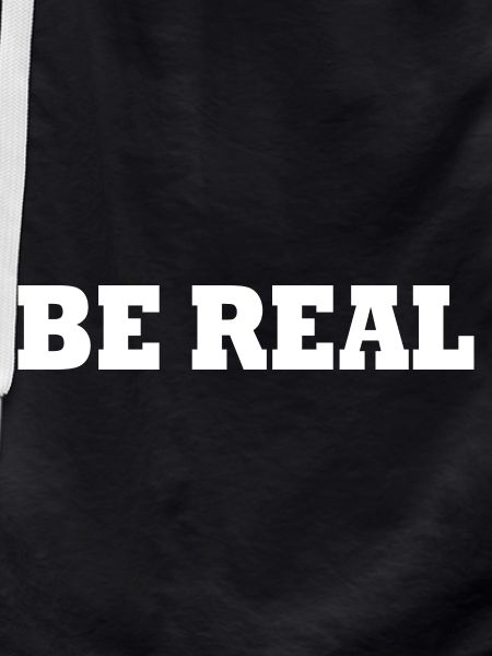 Be real