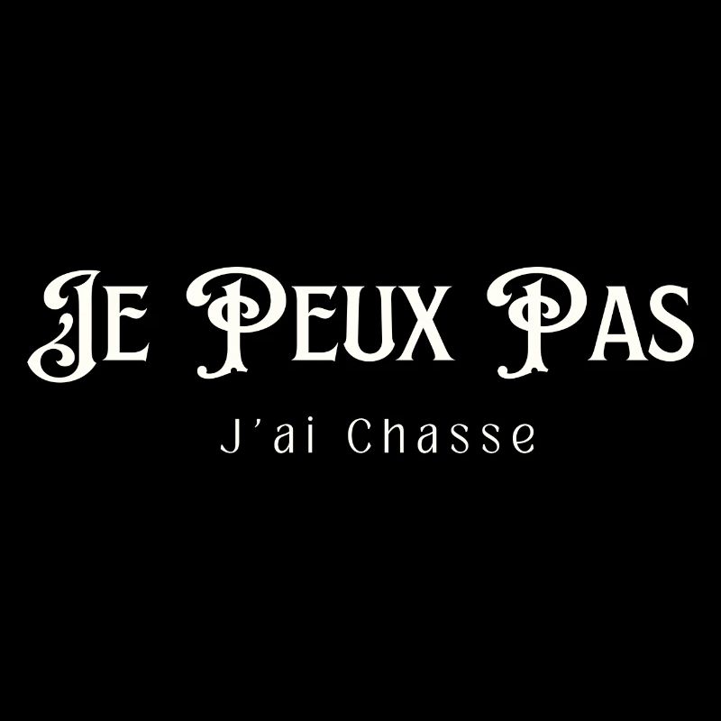 Je Peux Pas J'ai Chasse