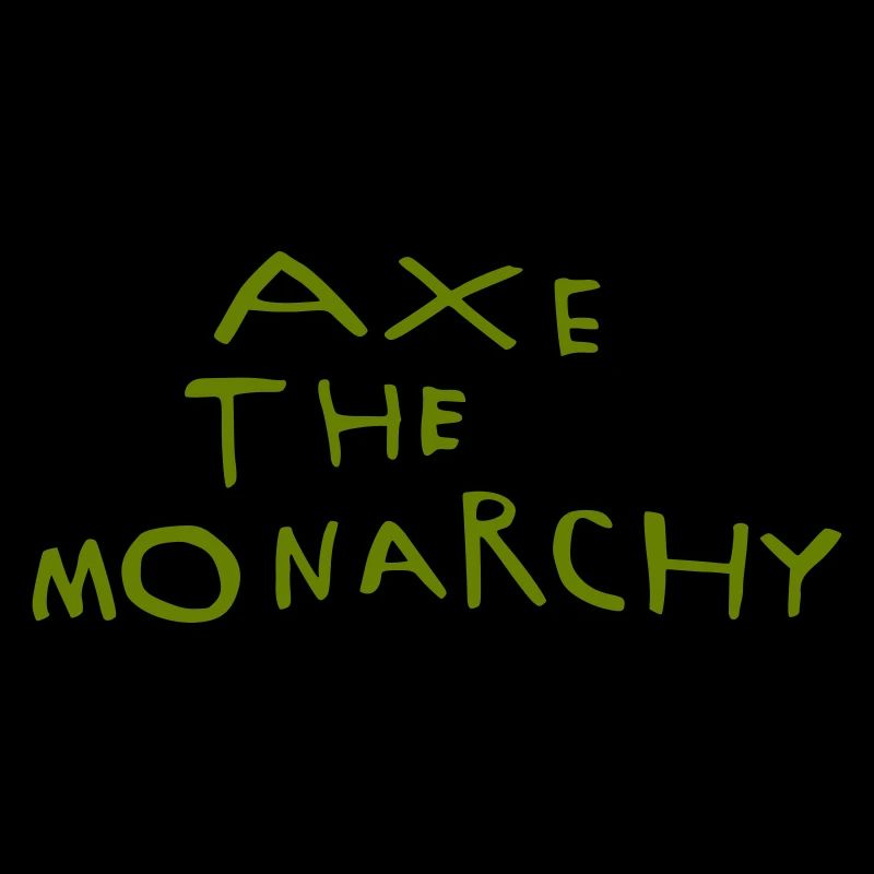 Axe the monarchy