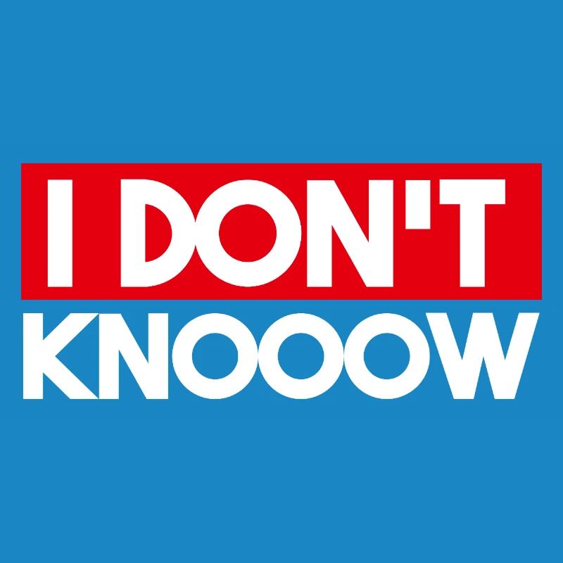 I Don't Know