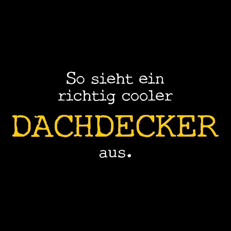 So sieht ein richtig cooler Dachdecker aus.