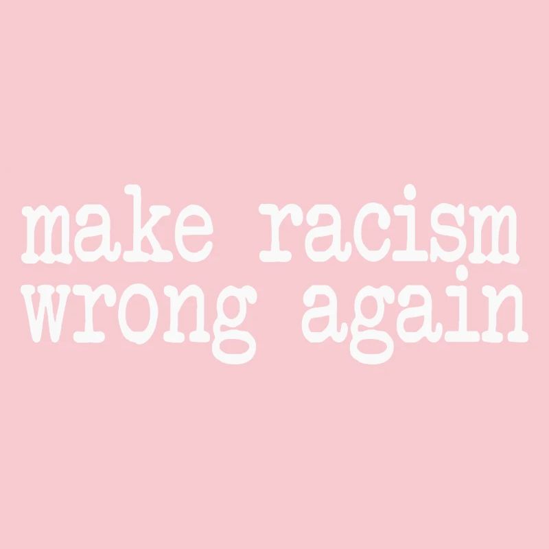 make racism wrong again
