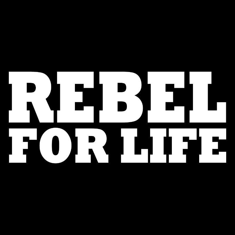 Rebel for life