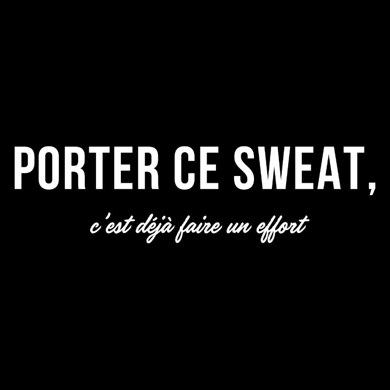 Wearing this sweatshirt is already making an effort - humor