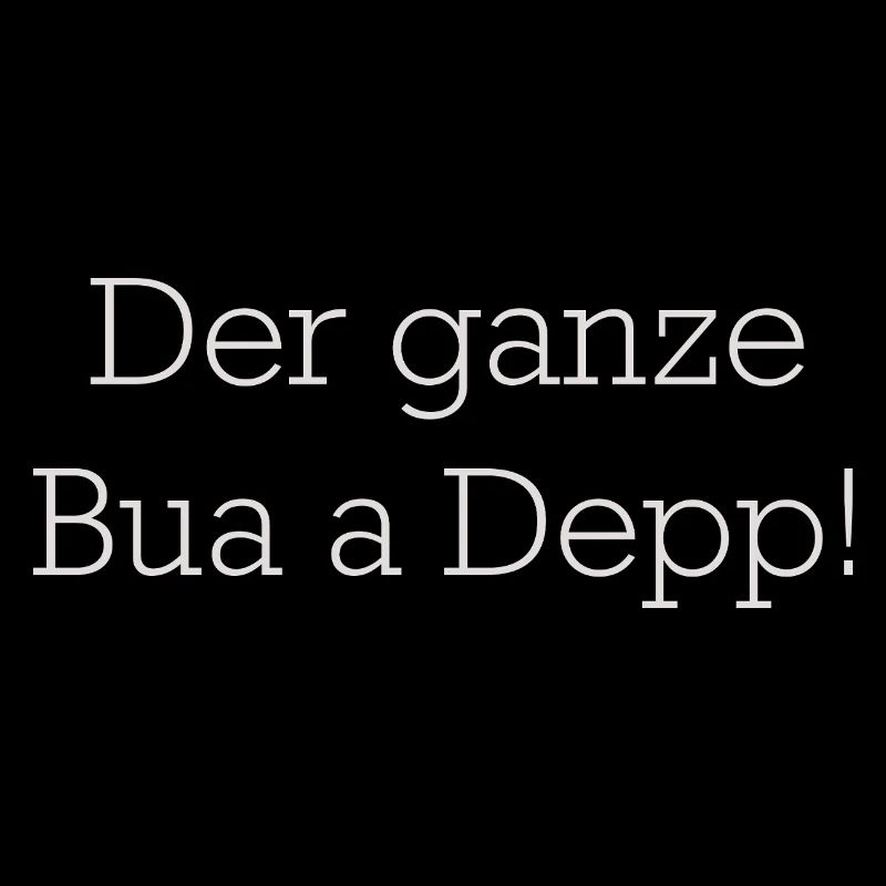 Der Ganze Bua A Depp
