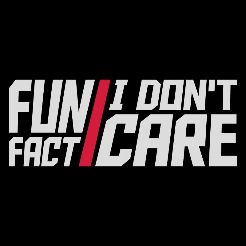 I dont care fact