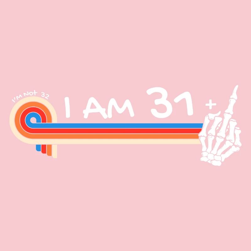 Ich bin 31 plus Mittelfinger - 32. Geburtstag