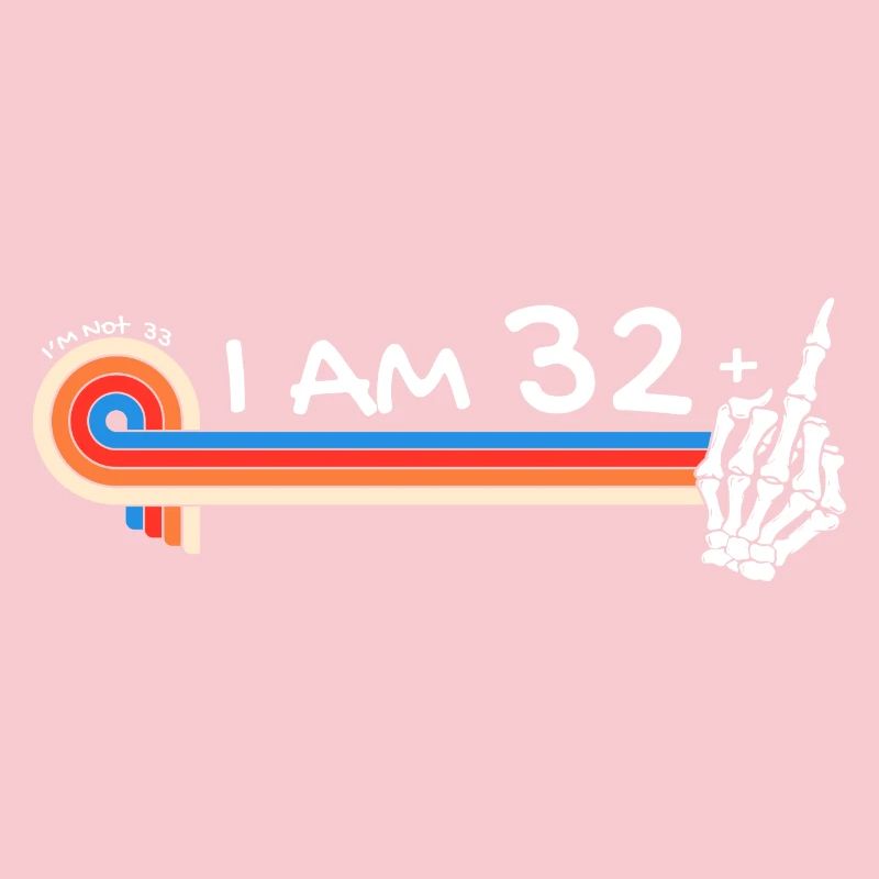 Ich bin 32 plus Mittelfinger - 33. Geburtstag
