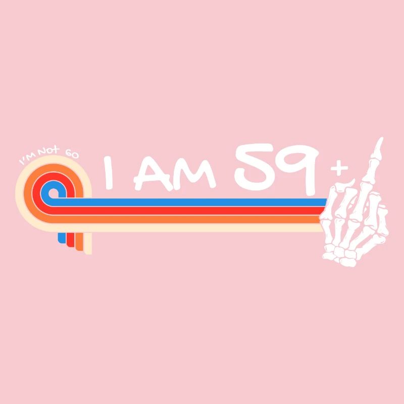 Ich bin 59 plus Mittelfinger - 60. Geburtstag