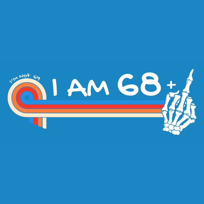 Ich bin 68 plus Mittelfinger - 69. Geburtstag