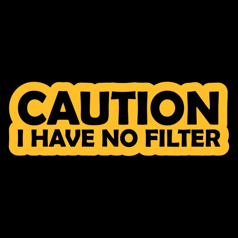 caution no filter Zitat