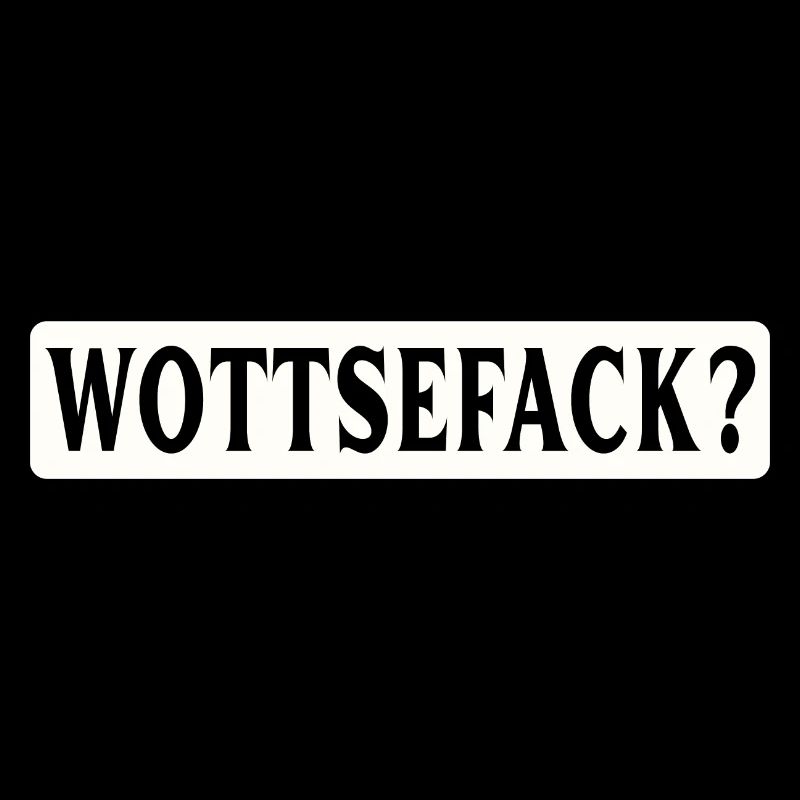 Wottsefack! WTF
