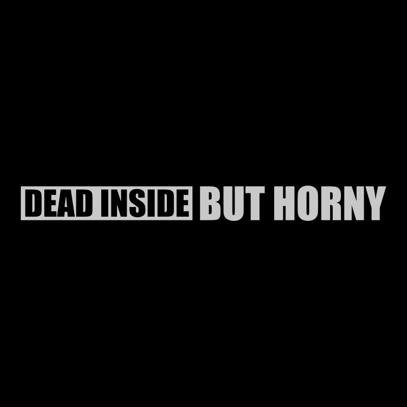 dead inside but horny