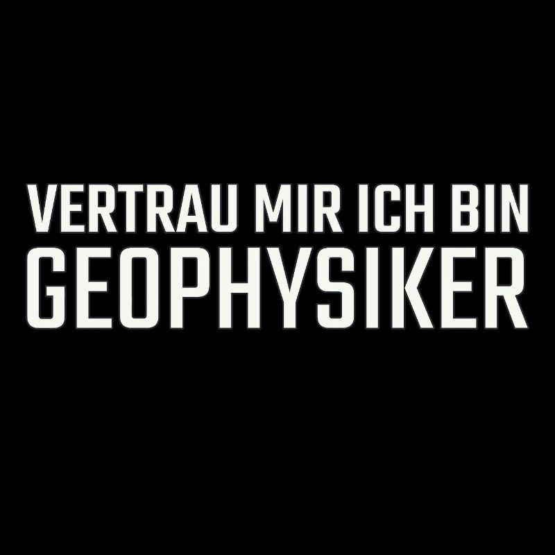 Geophysiker Vertrau mir Geophysik