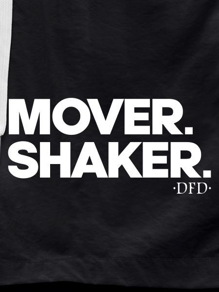 Mover. Shaker.