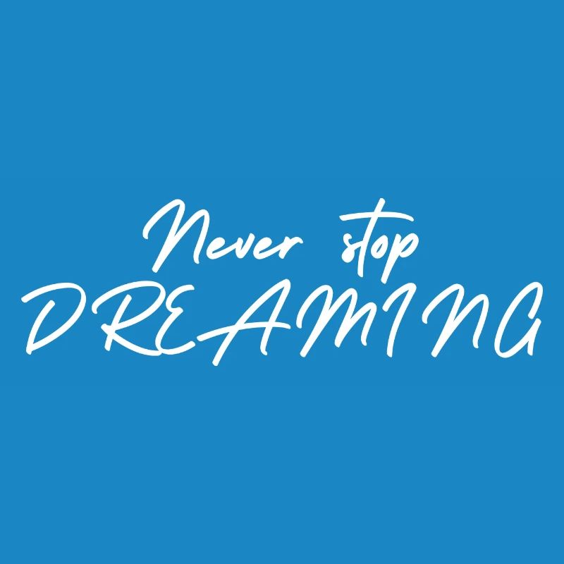 Never stop DREAMING