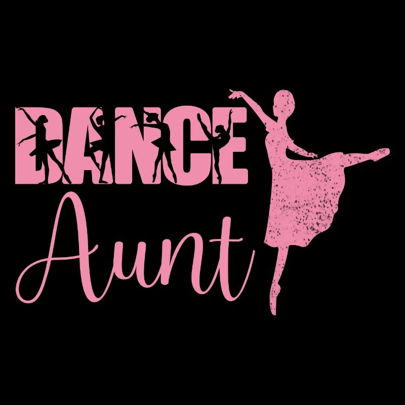 Dance Aunt Proud Dance Aunt Of Dancer Aunt Dancer