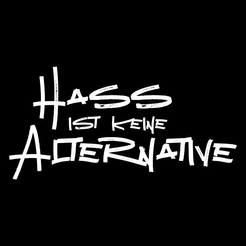 Hass ist keine Alternative