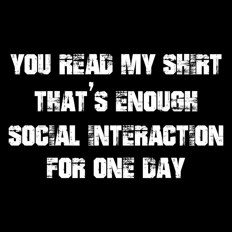 Vous avez lu ma chemise, c’est assez d’interaction sociale