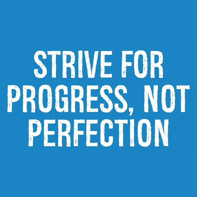 S’efforcer de progresser, pas de perfection
