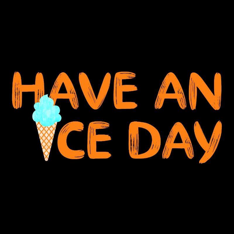 Have a nice Day Eis coole Sprüche Waffel Eiscreme