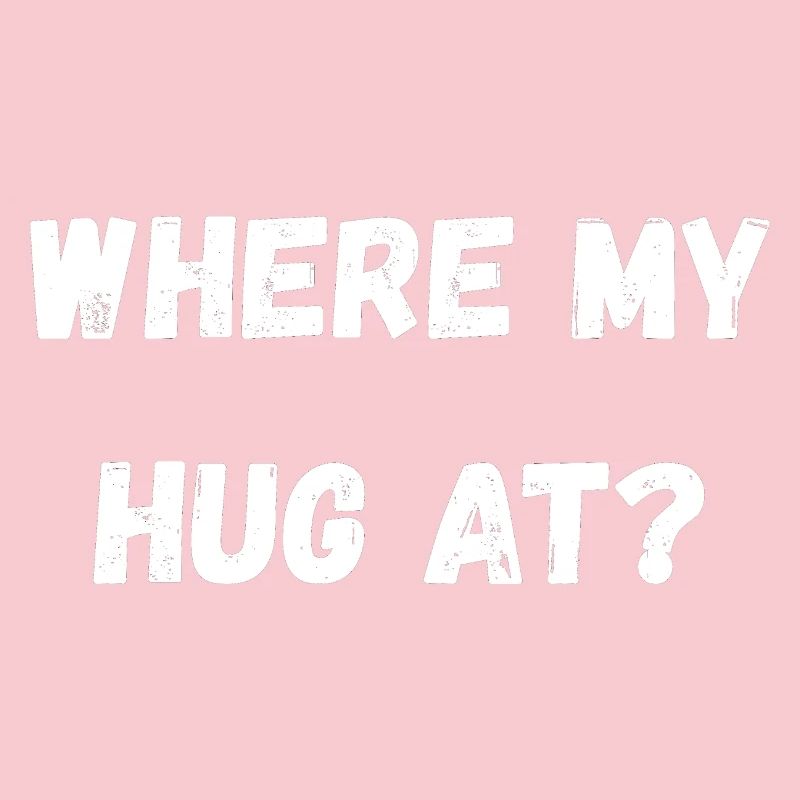 Where My Hug At