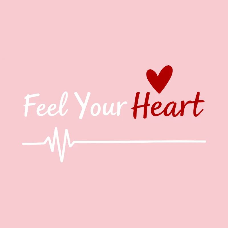Feel Your Heart Statement Saying