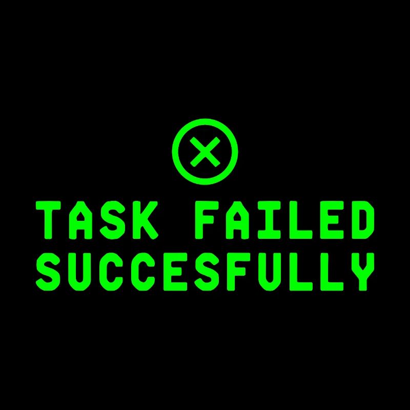 Task Failed Successfully IT Paradoxon