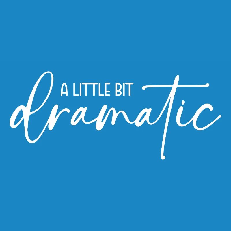 A little bit dramatic