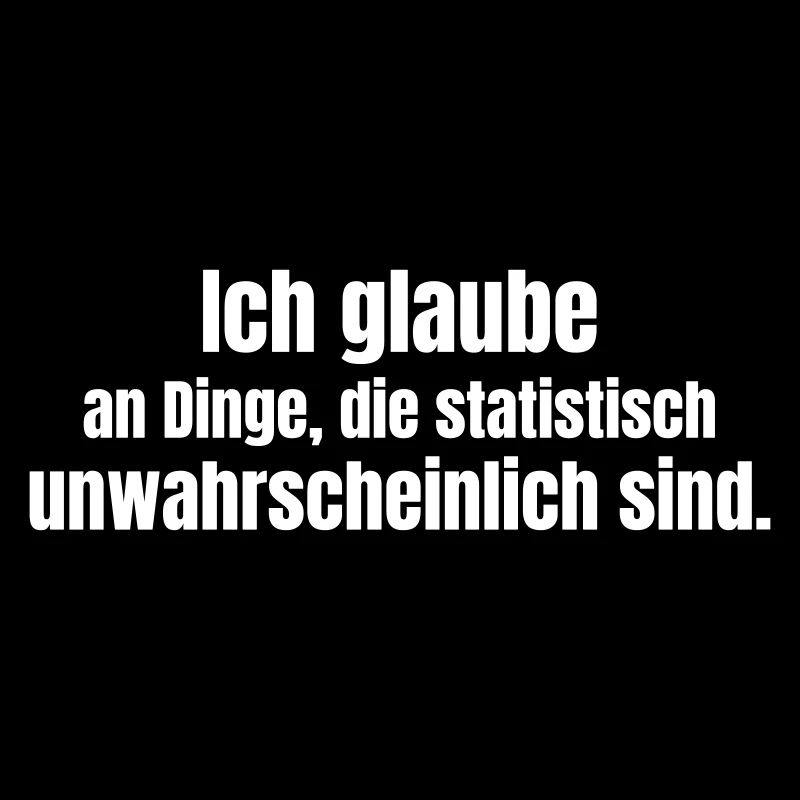 Glaube an Unwahrscheinliches