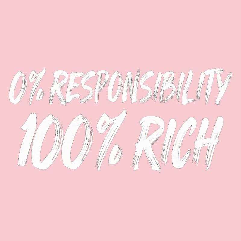 0% Responsibility 100% Wealth