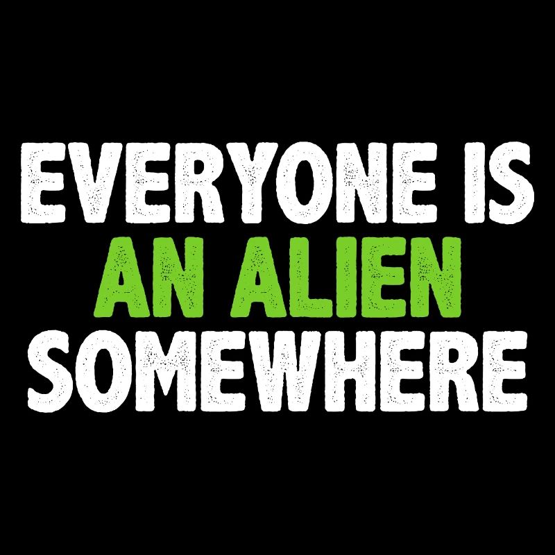 Tout le monde est un extraterrestre quelque part