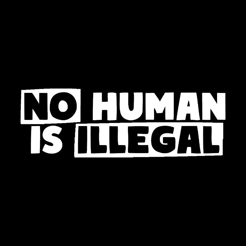 No Human Is Illegal - Kein Mensch ist illegal