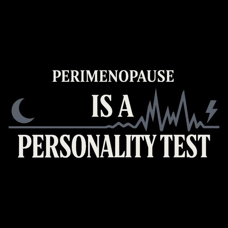 Perimenopause Humor Perimenopause