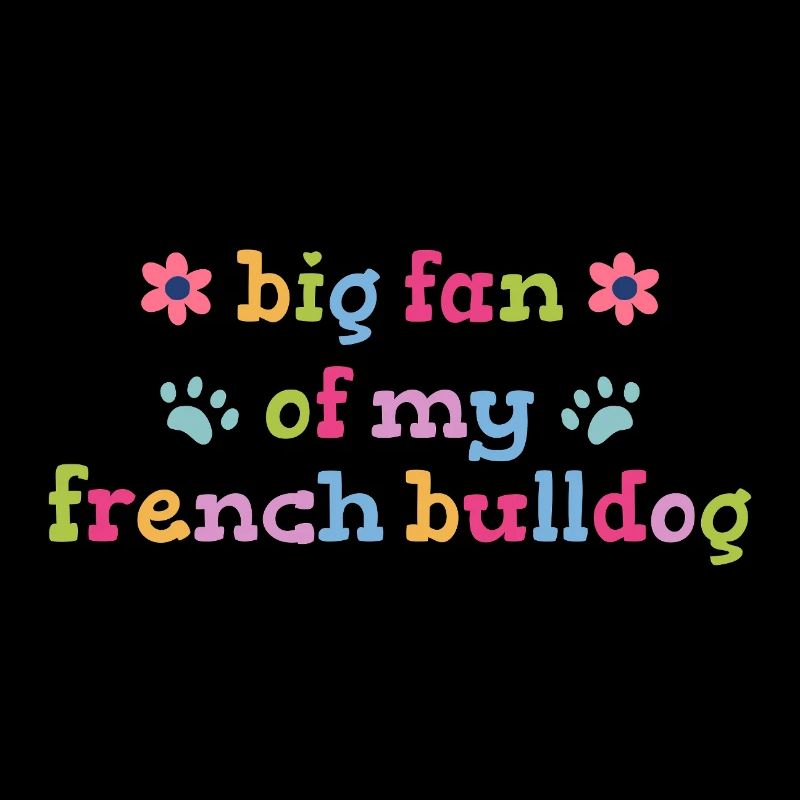 Grand fan de mon bouledogue français