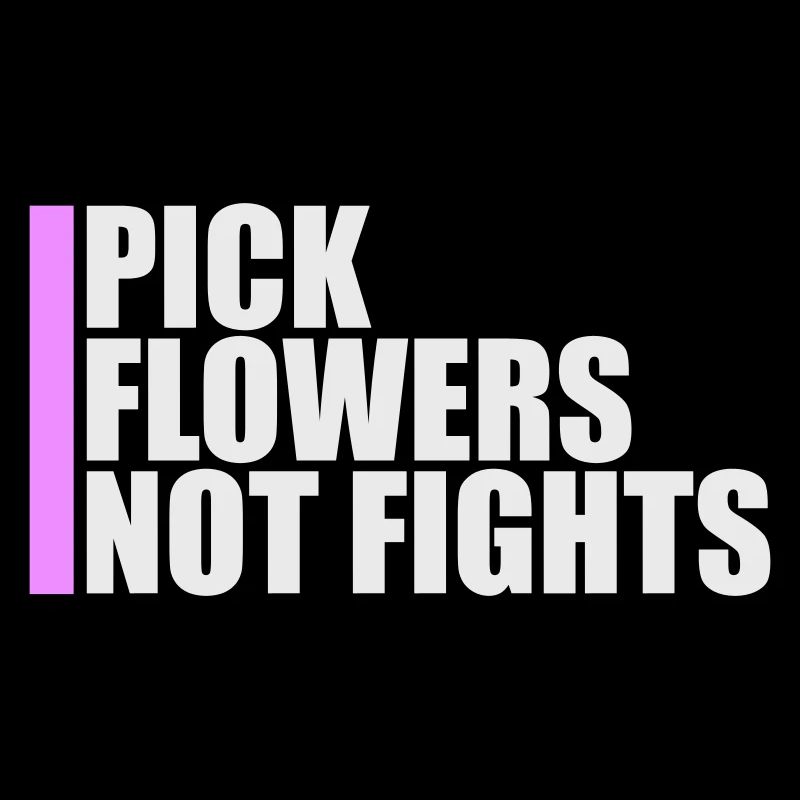 Pick Flowers Not Fights Flowers Peace Funny Logo