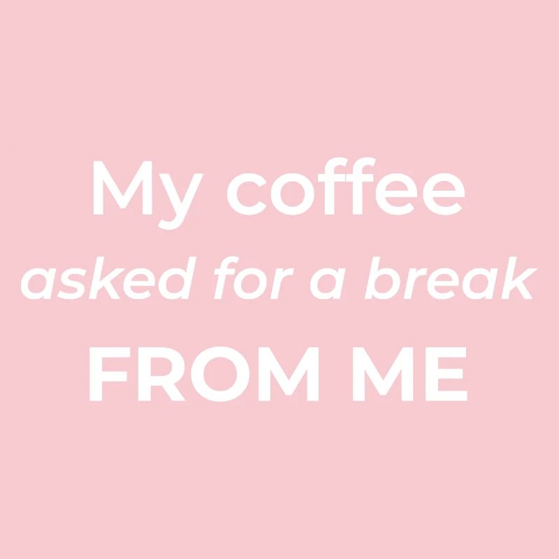 Mon café m’a demandé une pause – un café drôle