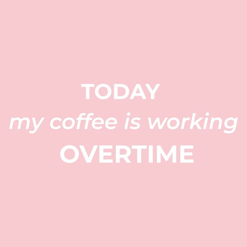 Today my coffee is working overtime