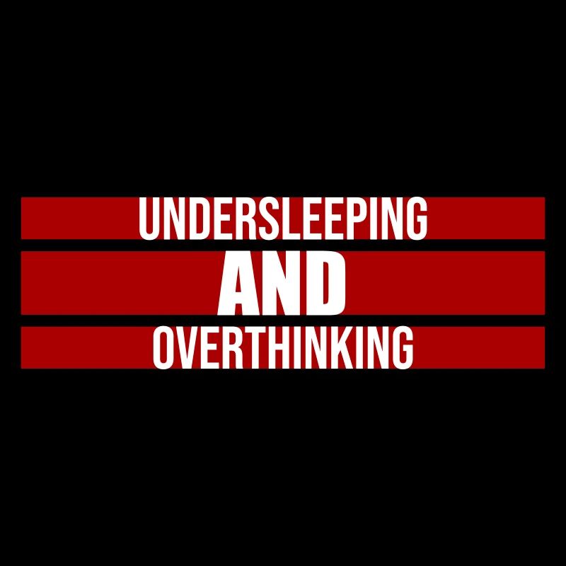 Undersleeping And Overthinking Lustig Müde Spruch