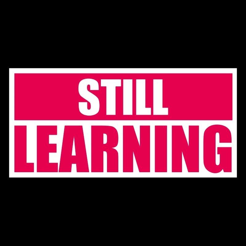 Still Learning Wachstum Schüler Motivation Spruch 