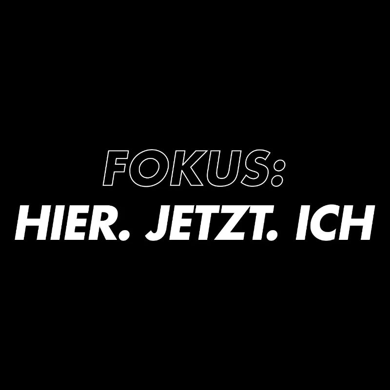 Fokus. Hier Jetzt Ich