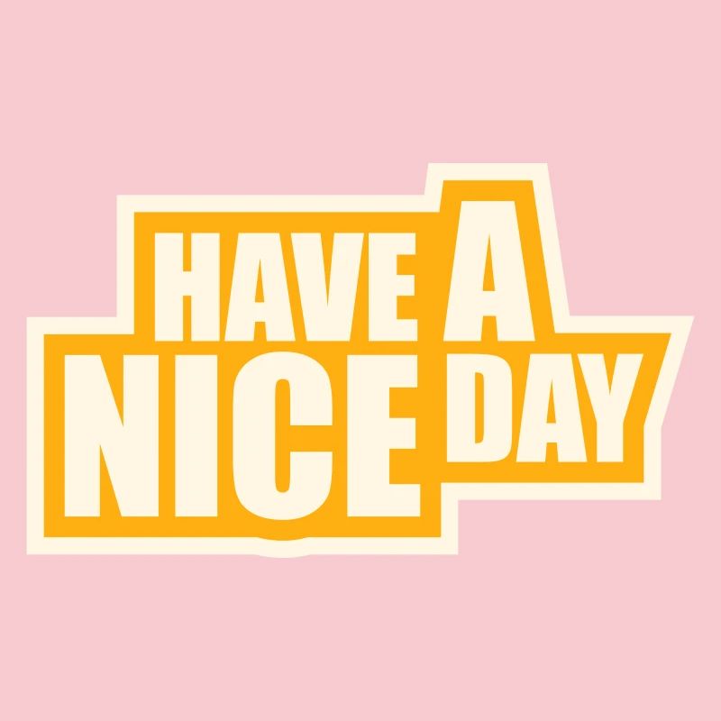 Have A Nice Day Funny Sarcastic Saying Cute