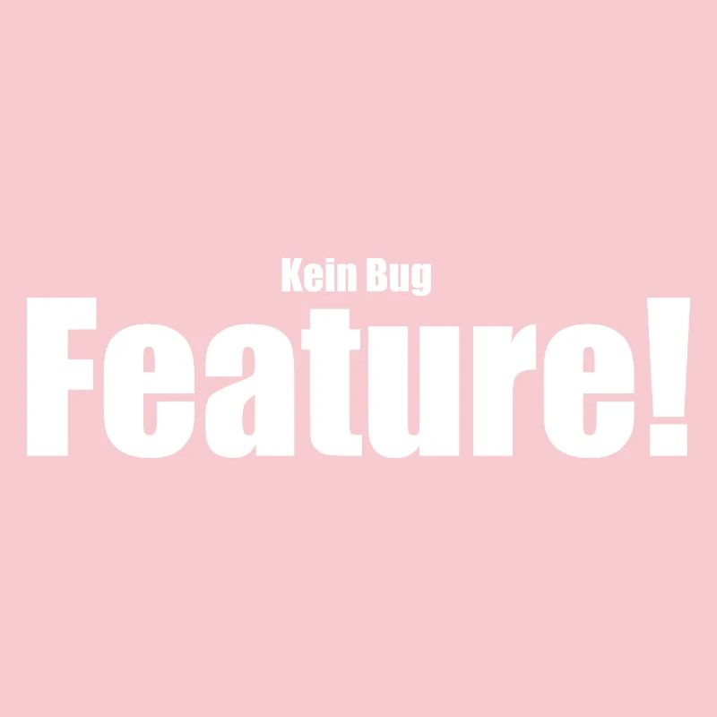 Kein Bug Feature!