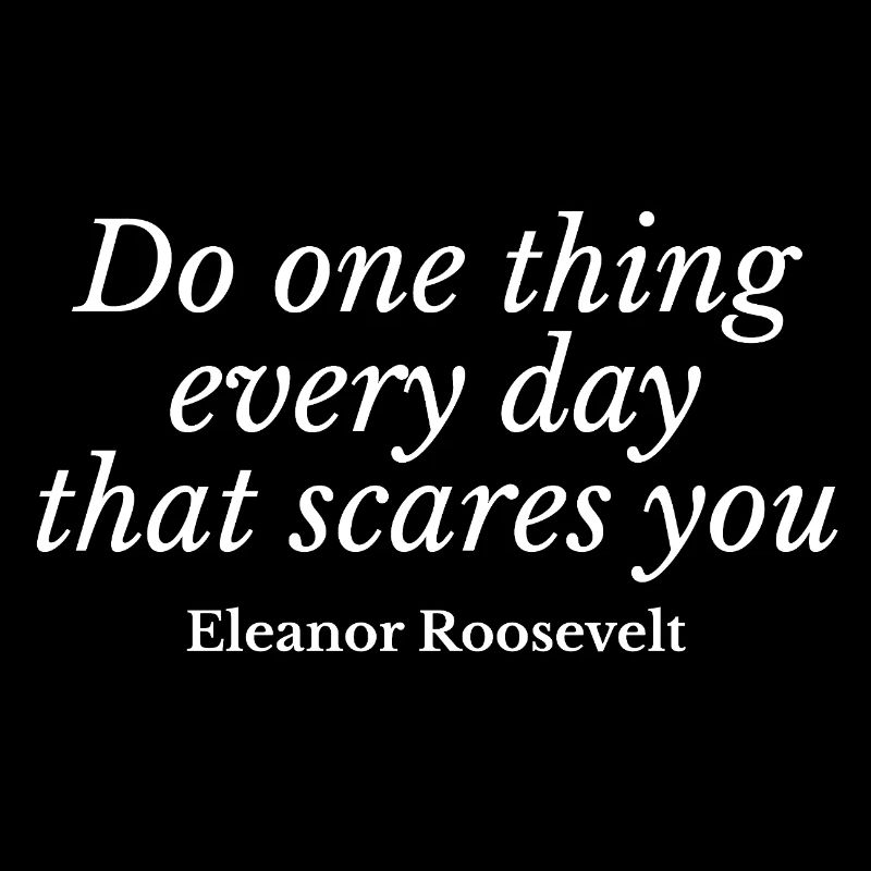 Daily Courage Quote Typography by Eleanor Roosevel